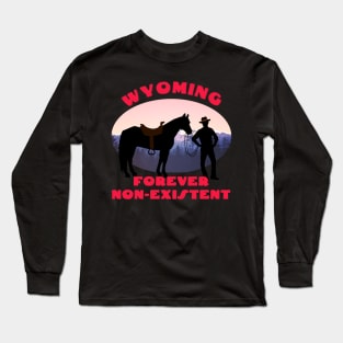 Wyoming - Forever Non-Existent Long Sleeve T-Shirt